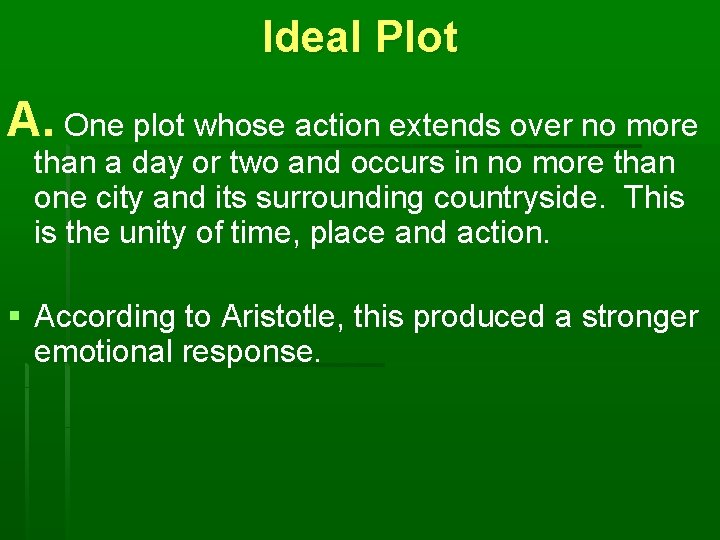 Ideal Plot A. One plot whose action extends over no more than a day