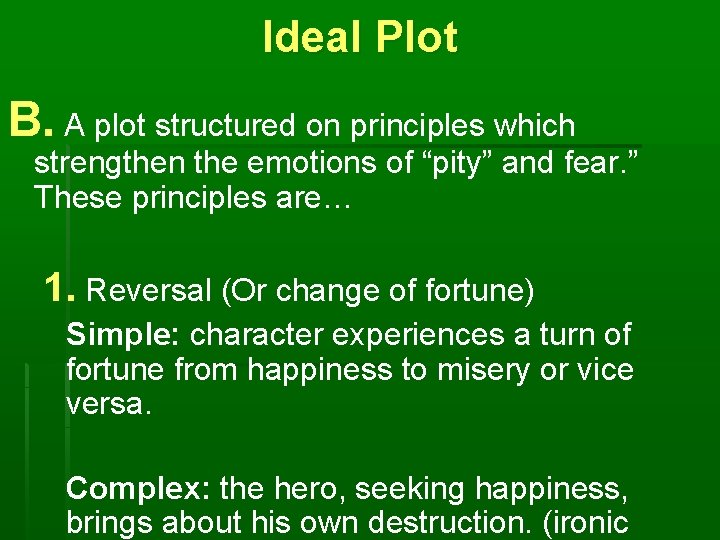 Ideal Plot B. A plot structured on principles which strengthen the emotions of “pity”