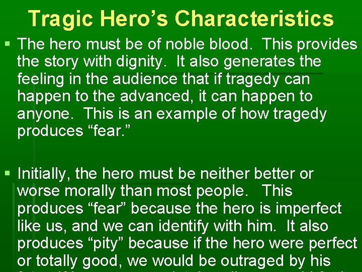 Tragic Hero’s Characteristics § The hero must be of noble blood. This provides the