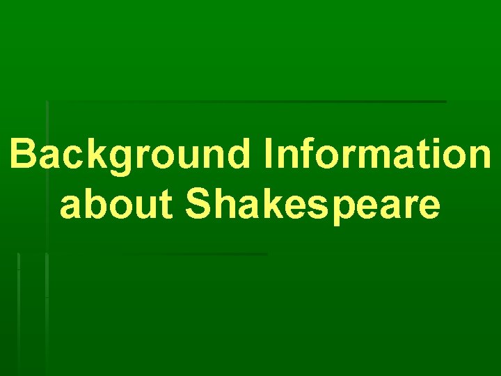 Background Information about Shakespeare 