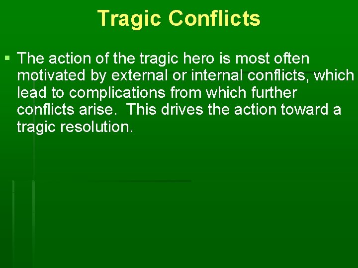 Tragic Conflicts § The action of the tragic hero is most often motivated by