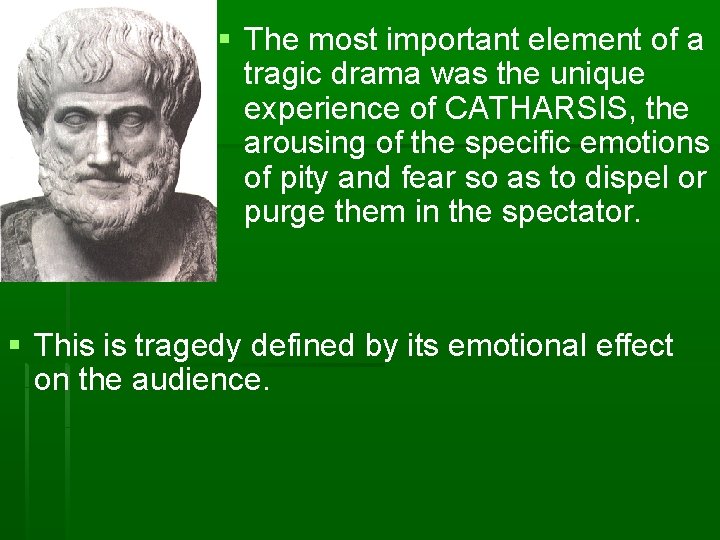 § The most important element of a tragic drama was the unique experience of