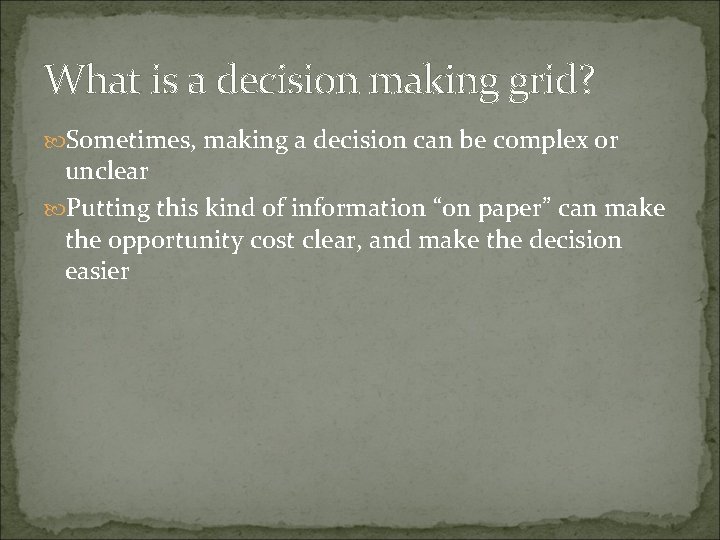 What is a decision making grid? Sometimes, making a decision can be complex or