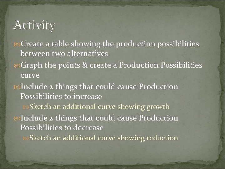 Activity Create a table showing the production possibilities between two alternatives Graph the points