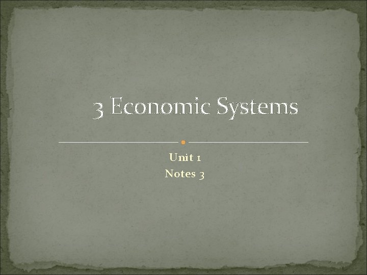3 Economic Systems Unit 1 Notes 3 