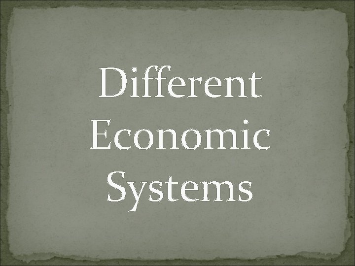 Different Economic Systems 