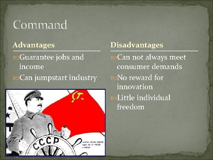 Command Advantages Disadvantages Guarantee jobs and Can not always meet income Can jumpstart industry