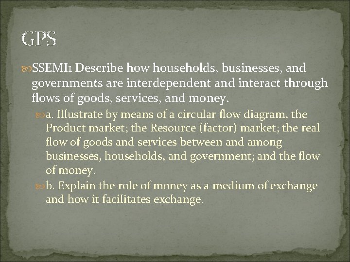 GPS SSEMI 1 Describe how households, businesses, and governments are interdependent and interact through