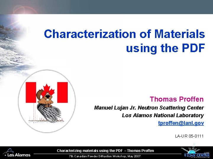 Characterization of Materials using the PDF Thomas Proffen Manuel Lujan Jr. Neutron Scattering Center