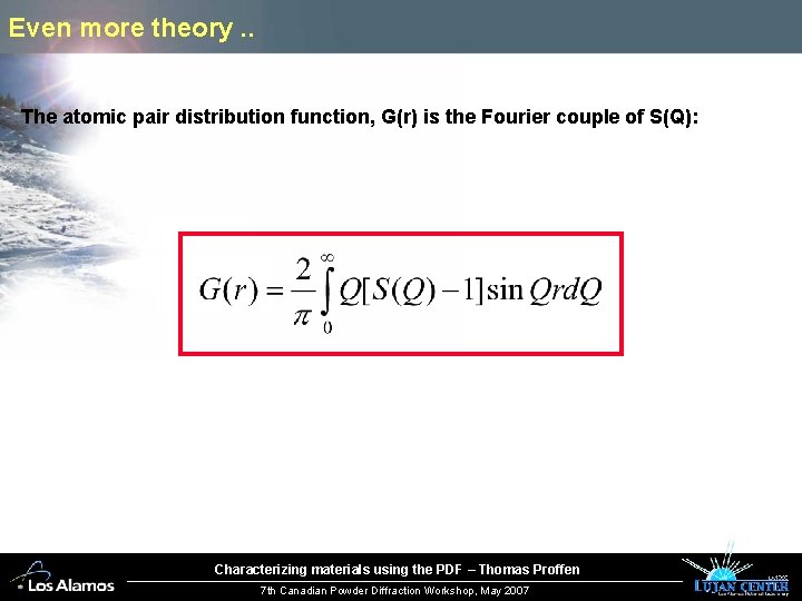 Even more theory. . The atomic pair distribution function, G(r) is the Fourier couple