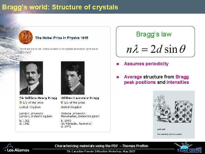 Bragg’s world: Structure of crystals Bragg’s law n Assumes periodicity n Average structure from