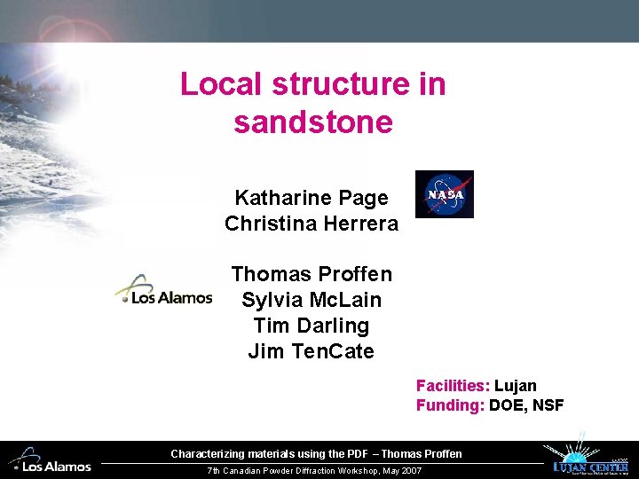 Local structure in sandstone Katharine Page Christina Herrera Thomas Proffen Sylvia Mc. Lain Tim