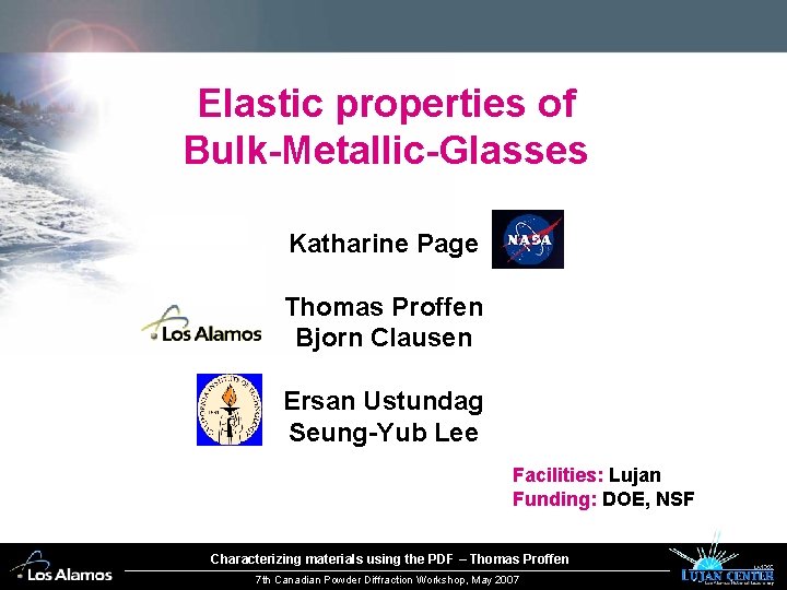 Elastic properties of Bulk-Metallic-Glasses Katharine Page Thomas Proffen Bjorn Clausen Ersan Ustundag Seung-Yub Lee