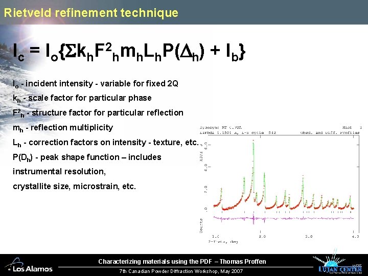 Rietveld refinement technique Ic = Io{Skh. F 2 hmh. Lh. P(Dh) + Ib} Io