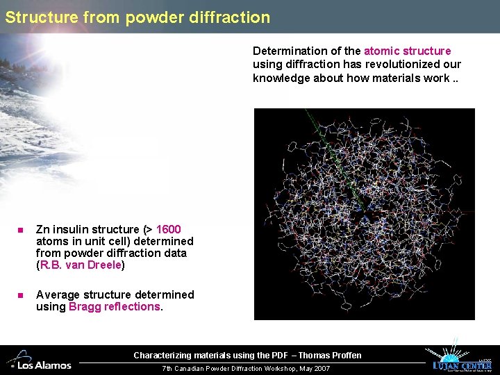 Structure from powder diffraction Determination of the atomic structure using diffraction has revolutionized our