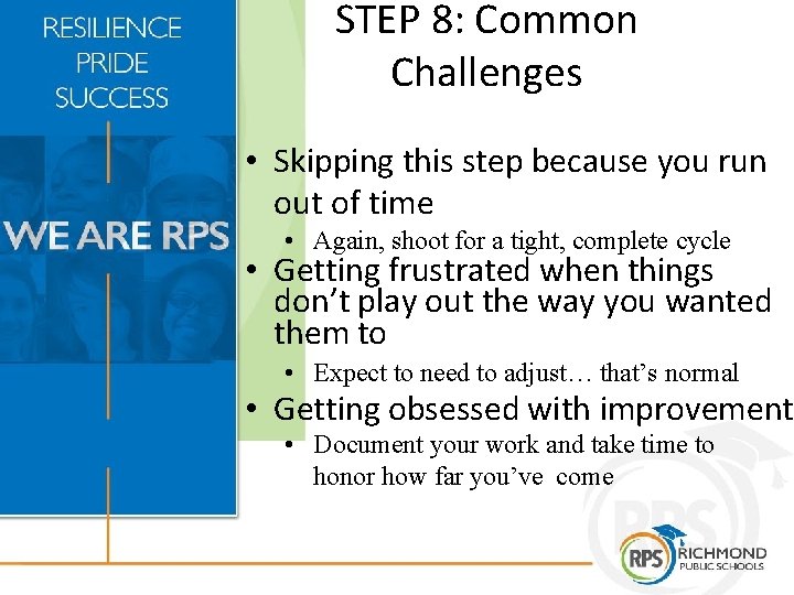 STEP 8: Common Challenges • Skipping this step because you run out of time