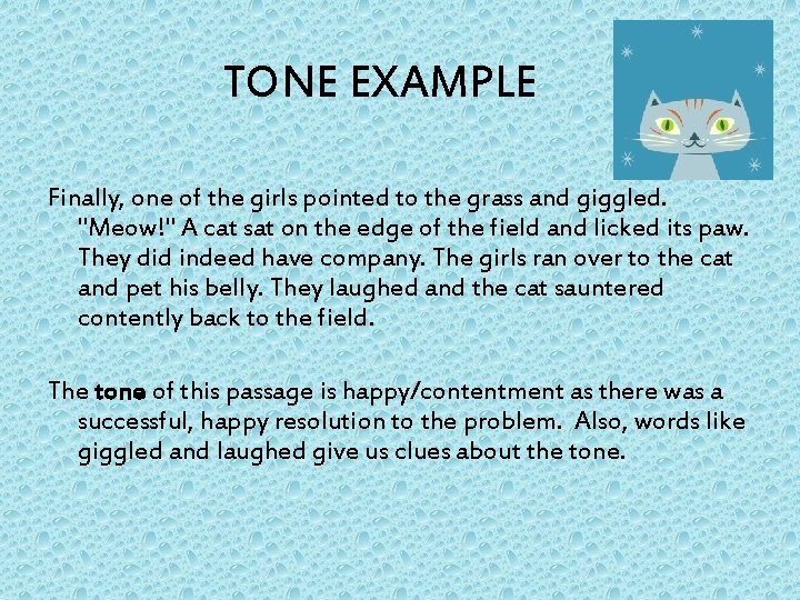 TONE EXAMPLE Finally, one of the girls pointed to the grass and giggled. "Meow!"