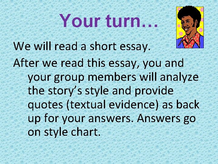 Your turn… We will read a short essay. After we read this essay, you