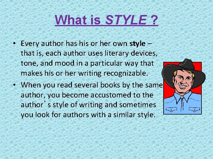 What is STYLE ? • Every author has his or her own style –