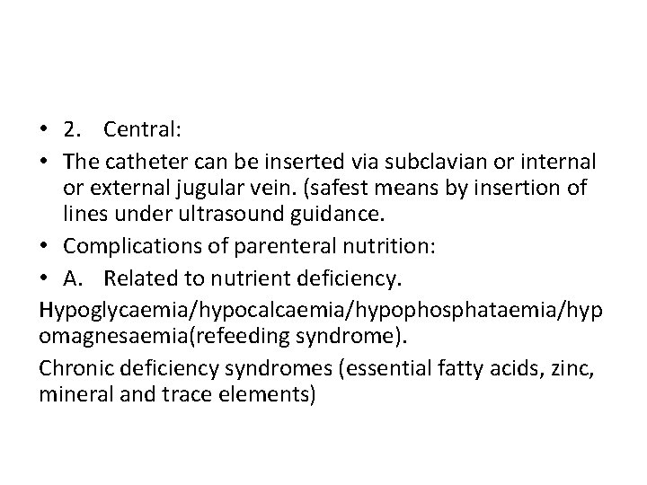  • 2. Central: • The catheter can be inserted via subclavian or internal