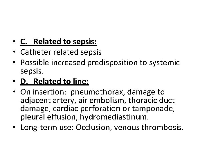  • C. Related to sepsis: • Catheter related sepsis • Possible increased predisposition