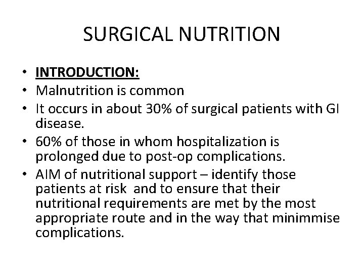 SURGICAL NUTRITION • INTRODUCTION: • Malnutrition is common • It occurs in about 30%