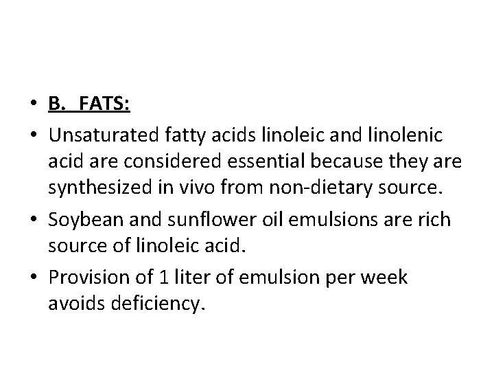  • B. FATS: • Unsaturated fatty acids linoleic and linolenic acid are considered