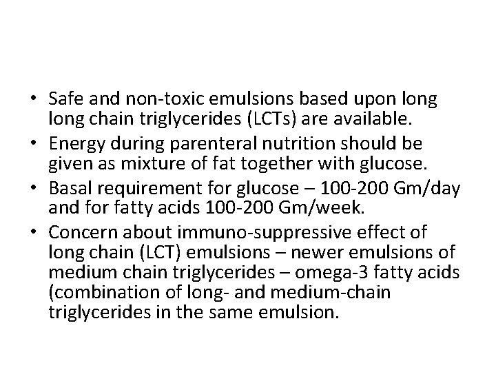  • Safe and non-toxic emulsions based upon long chain triglycerides (LCTs) are available.