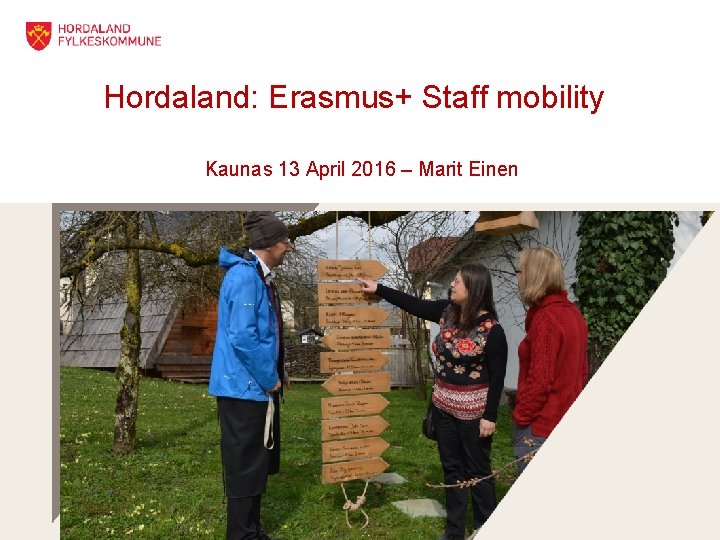 Hordaland: Erasmus+ Staff mobility Kaunas 13 April 2016 – Marit Einen 