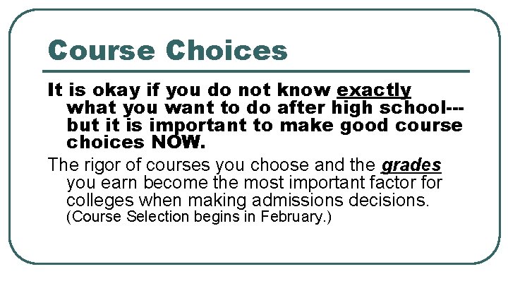 Course Choices It is okay if you do not know exactly what you want