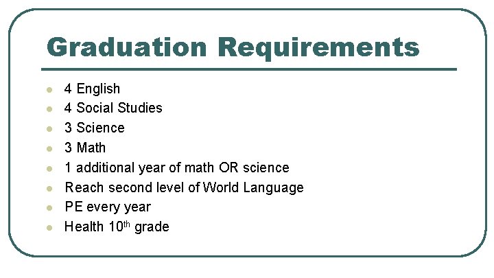 Graduation Requirements l l l l 4 English 4 Social Studies 3 Science 3