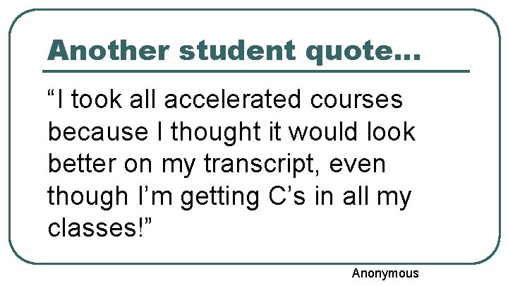 Another student quote… “I took all accelerated courses because I thought it would look