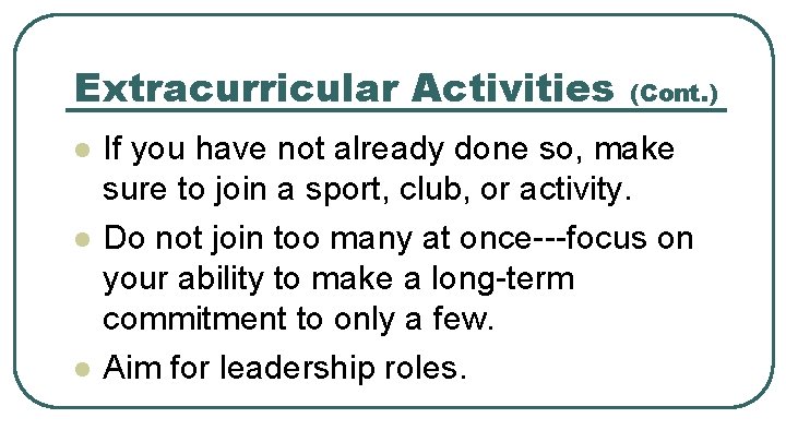 Extracurricular Activities l l l (Cont. ) If you have not already done so,