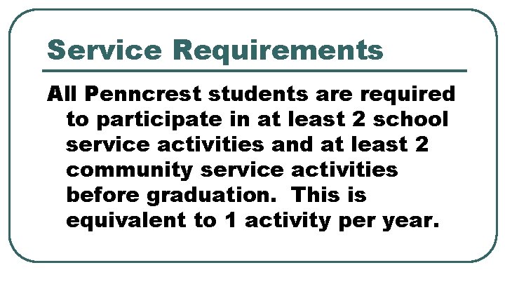 Service Requirements All Penncrest students are required to participate in at least 2 school