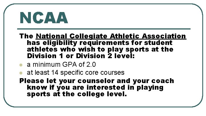 NCAA The National Collegiate Athletic Association has eligibility requirements for student athletes who wish