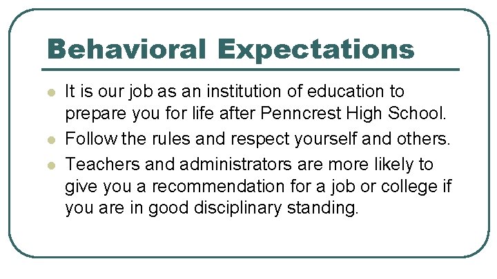 Behavioral Expectations l l l It is our job as an institution of education