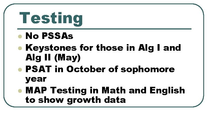 Testing l l No PSSAs Keystones for those in Alg I and Alg II