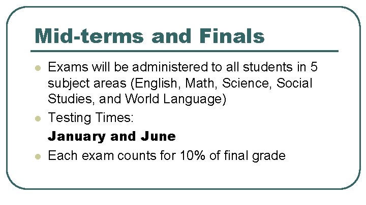 Mid-terms and Finals l l l Exams will be administered to all students in