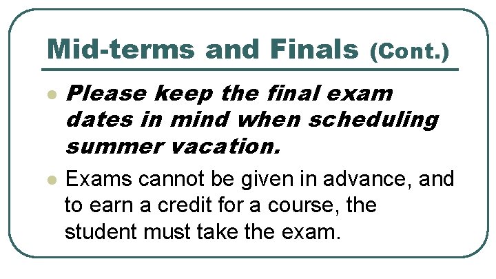 Mid-terms and Finals l l (Cont. ) Please keep the final exam dates in
