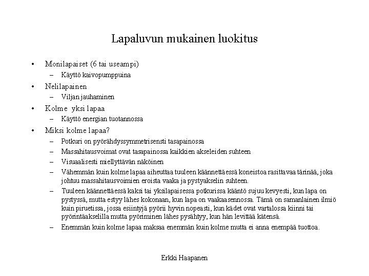 Lapaluvun mukainen luokitus • Monilapaiset (6 tai useampi) – • Nelilapainen – • Viljan