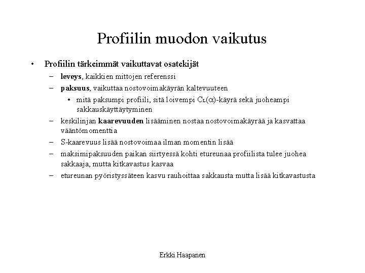 Profiilin muodon vaikutus • Profiilin tärkeimmät vaikuttavat osatekijät – leveys, kaikkien mittojen referenssi –