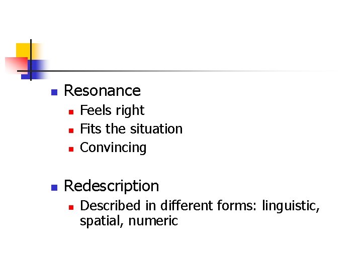 n Resonance n n Feels right Fits the situation Convincing Redescription n Described in