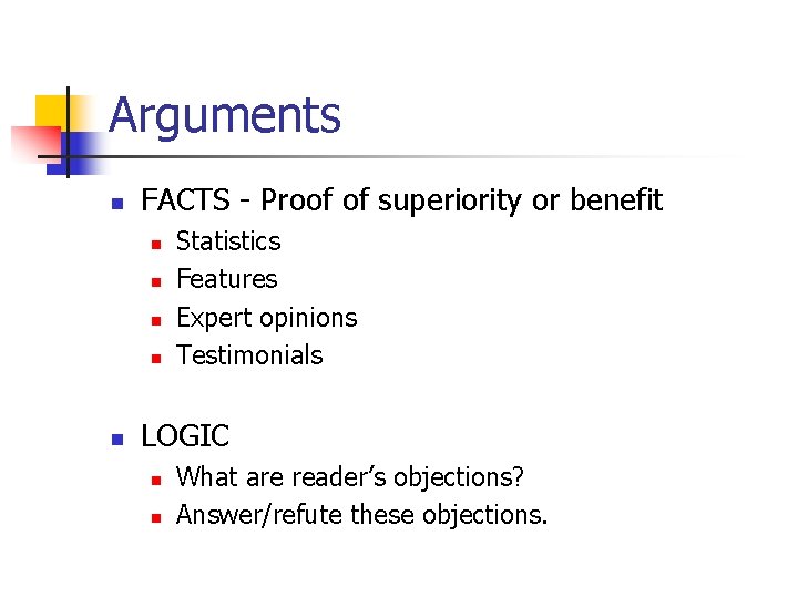 Arguments n FACTS - Proof of superiority or benefit n n n Statistics Features