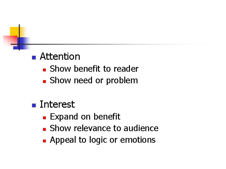 n Attention n Show benefit to reader Show need or problem Interest n n