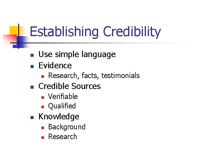 Establishing Credibility n n Use simple language Evidence n n Credible Sources n n