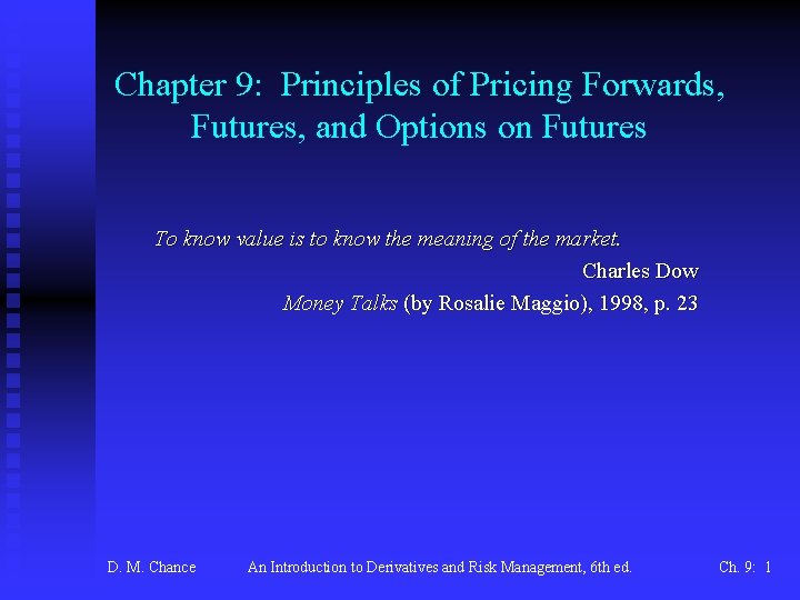 Chapter 9: Principles of Pricing Forwards, Futures, and Options on Futures To know value