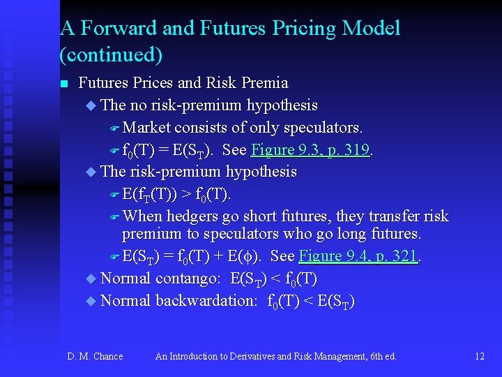 A Forward and Futures Pricing Model (continued) n Futures Prices and Risk Premia u