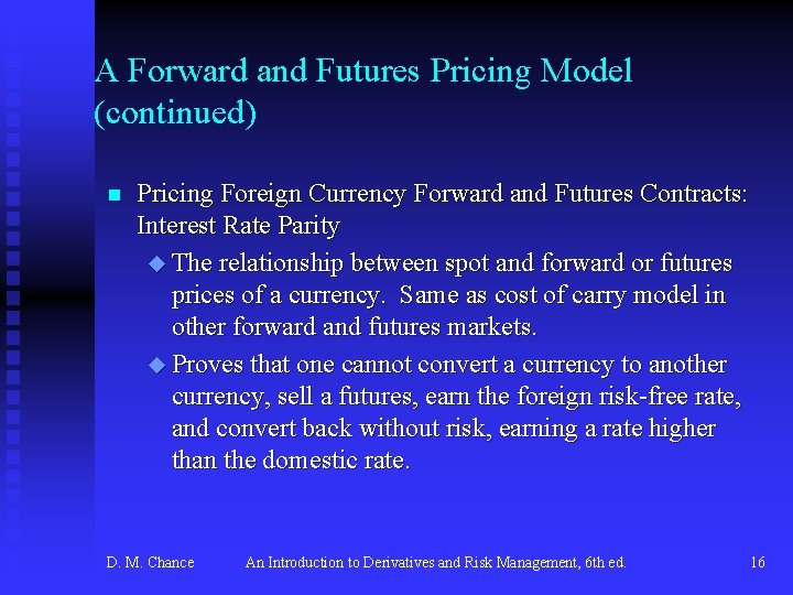 A Forward and Futures Pricing Model (continued) n Pricing Foreign Currency Forward and Futures