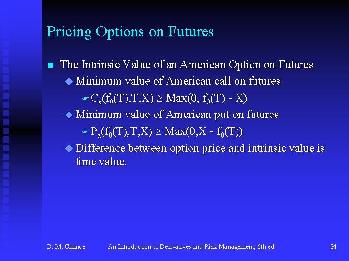 Pricing Options on Futures n The Intrinsic Value of an American Option on Futures