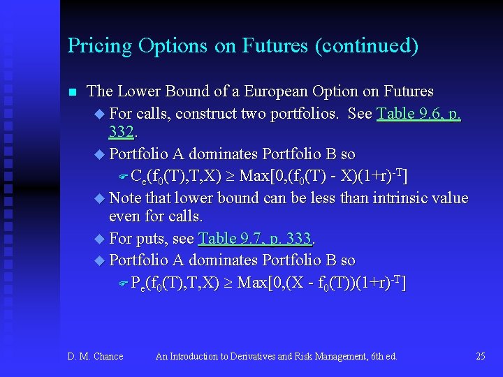 Pricing Options on Futures (continued) n The Lower Bound of a European Option on